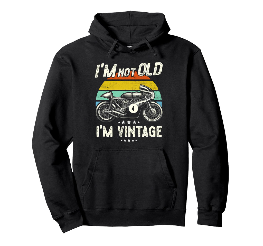 Funny Motorbike Birthday Father Im Not Old Hoodie - Trendy Graphic Unisex - T-Shirt, Sweatshirt, Hoodie