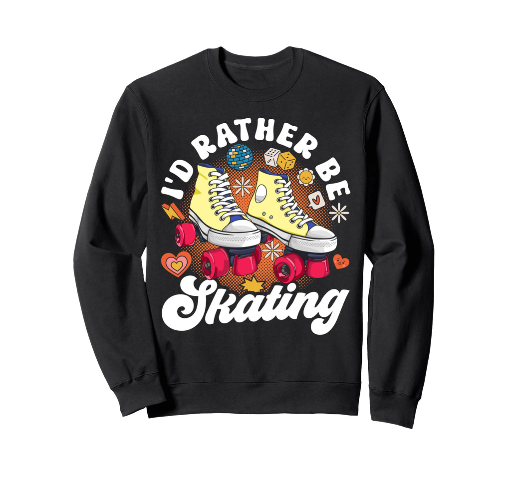 Roller Skating Skate 1970S Id Rather Sweatshirt - Graphic Print Men Women - T-Shirt, Sweatshirt, Hoodie
