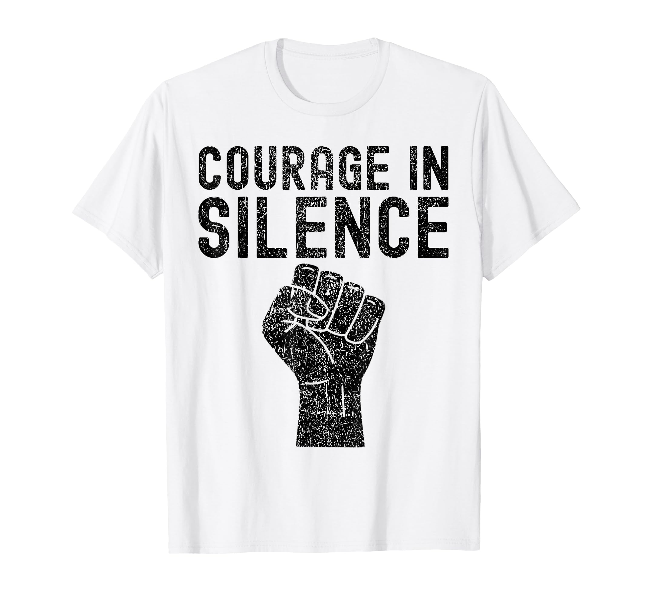 Courage Silence Weathered T-Shirt - Casual Everyday Wear for Adults - T-Shirt, Sweatshirt, Hoodie