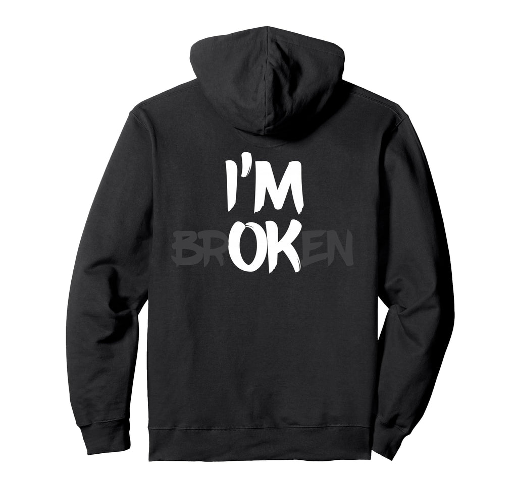 Im Ok Broken Im Broken Im Ok Hoodie - Casual Everyday Wear Men Women - T-Shirt, Sweatshirt, Hoodie