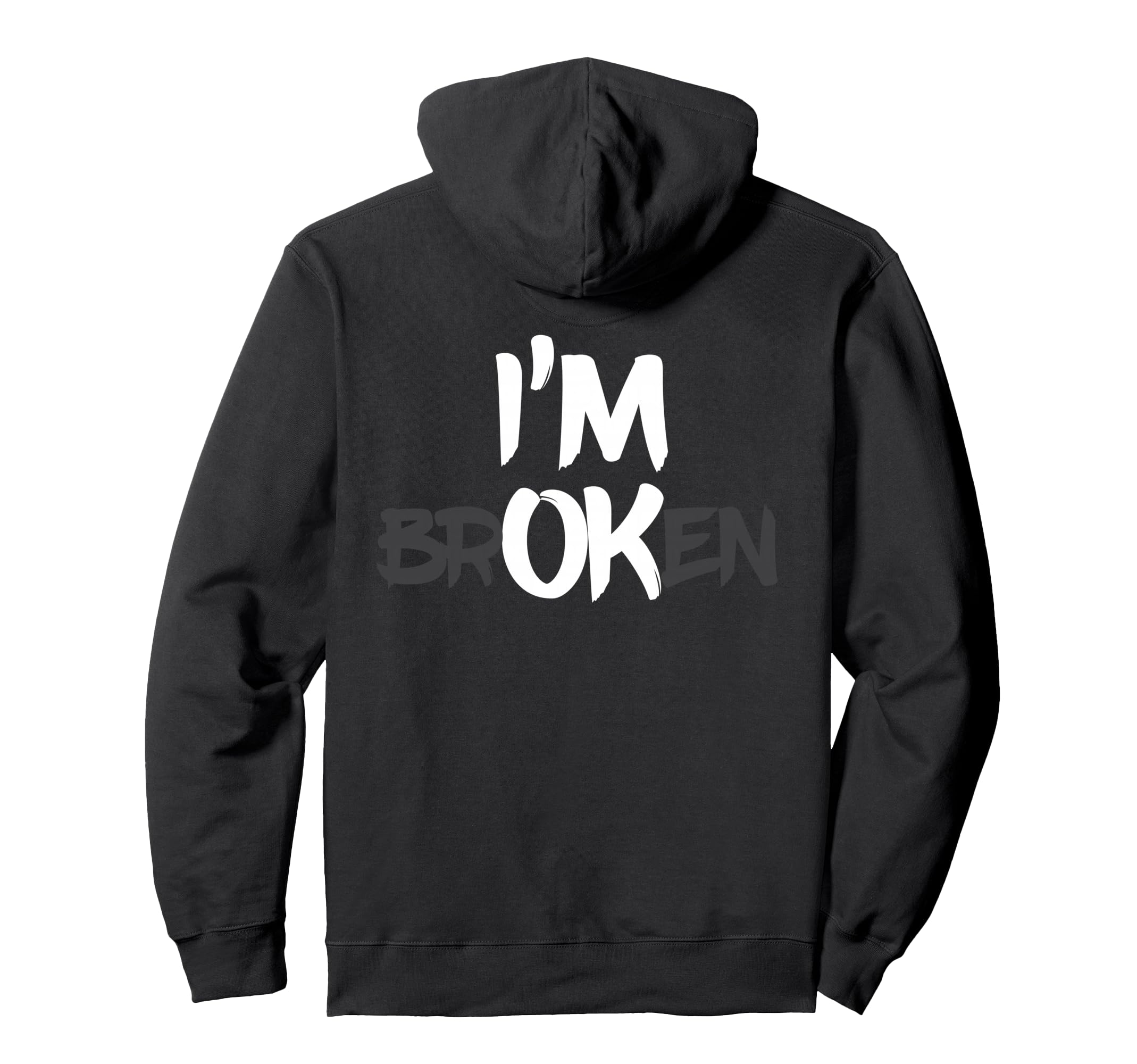 Im Ok Broken Im Broken Im Ok Hoodie - Casual Everyday Wear Men Women - T-Shirt, Sweatshirt, Hoodie