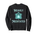 Fun Heavily Meditated Yoga Sweatshirt - Custom Art Print Men Women - T-Shirt, Sweatshirt, Hoodie