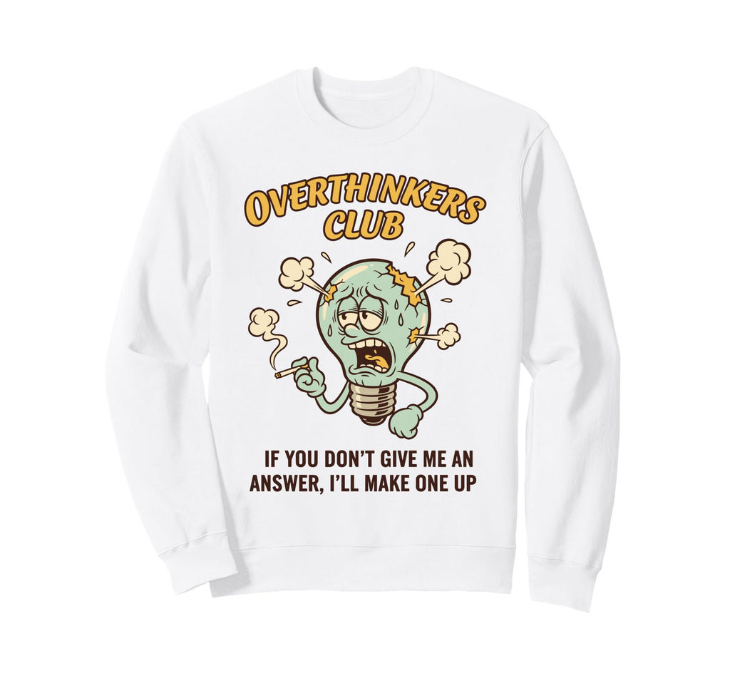 Overthinkers Club Light Bulb Sweatshirt - Trendy Graphic Men Women - T-Shirt, Sweatshirt, Hoodie