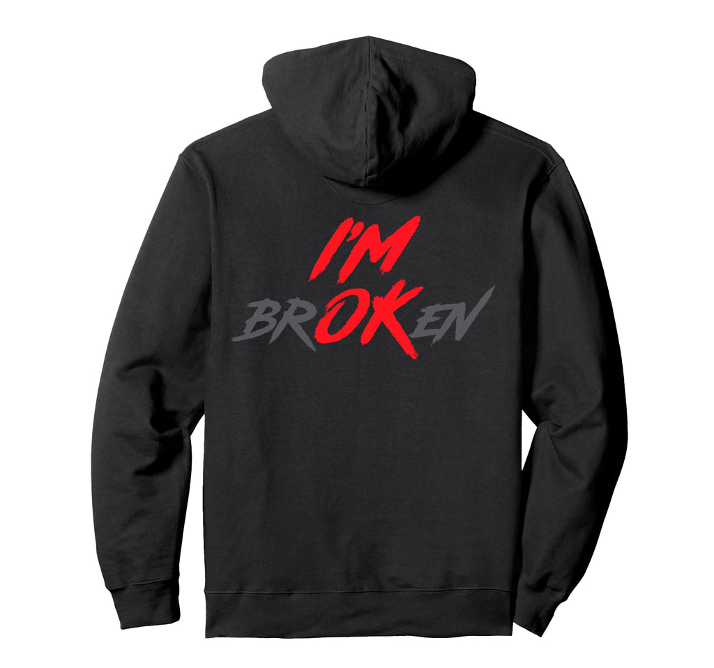 Im Ok Broken Im Broken Im Ok Hoodie - Streetwear Style for Adults - T-Shirt, Sweatshirt, Hoodie
