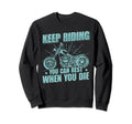 Keep Riding You Can Rest When You Die Sweatshirt - Minimalist Print Unisex - T-Shirt, Sweatshirt, Hoodie