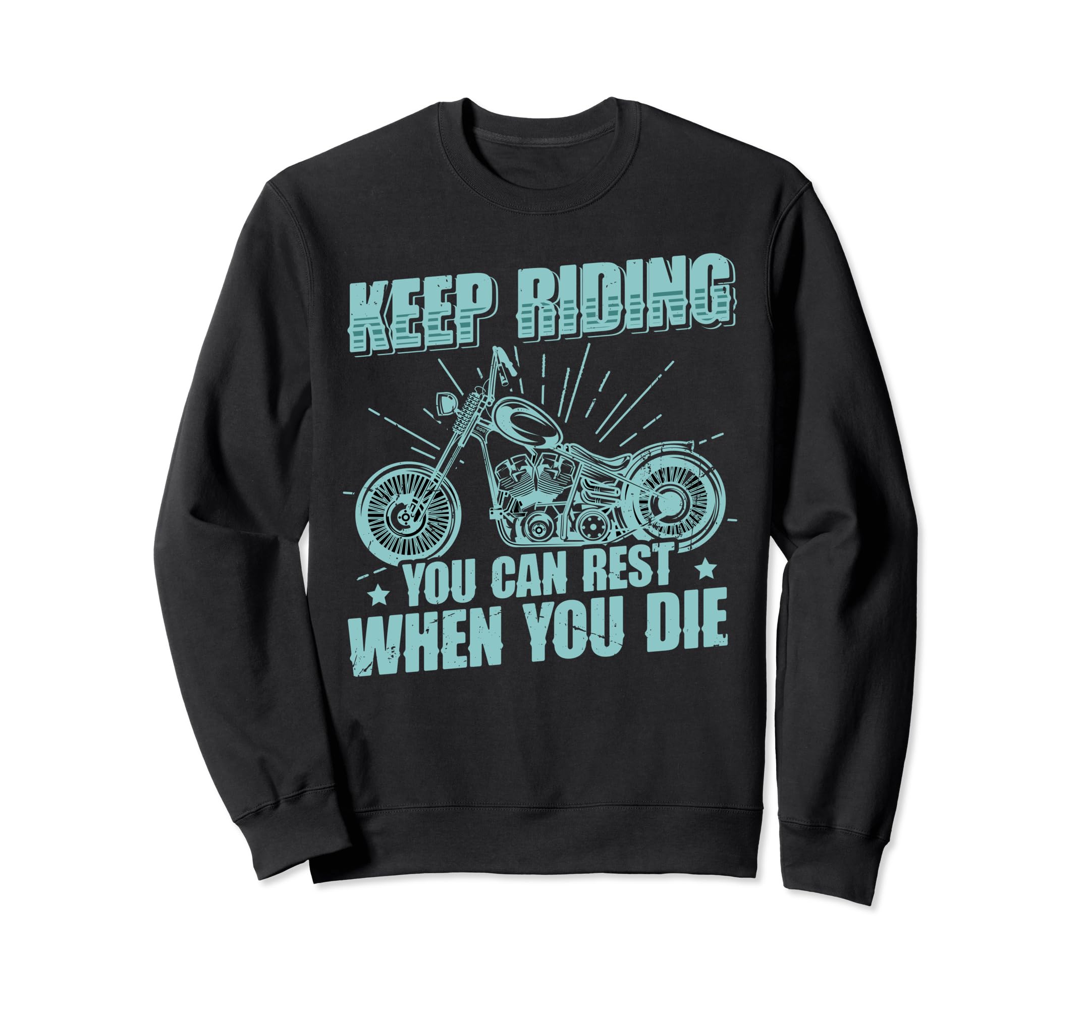 Keep Riding You Can Rest When You Die Sweatshirt - Minimalist Print Unisex - T-Shirt, Sweatshirt, Hoodie