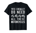 Yes I Really Do Need All These T-Shirt - Unique Graphic Men Women - T-Shirt, Sweatshirt, Hoodie