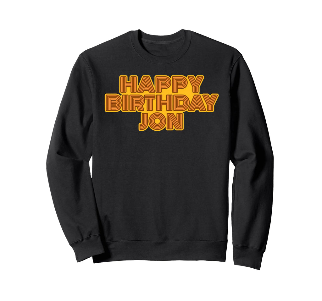 Happy Birthday Jon Personalized Name Sweatshirt - Aesthetic Graphic Unisex - T-Shirt, Sweatshirt, Hoodie