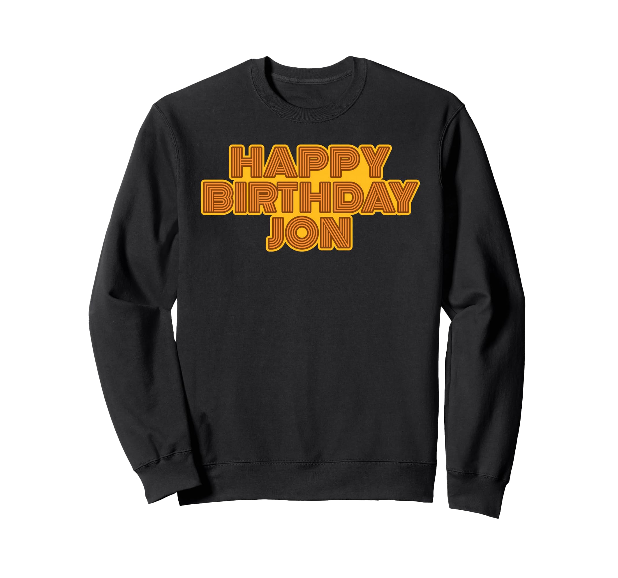 Happy Birthday Jon Personalized Name Sweatshirt - Aesthetic Graphic Unisex - T-Shirt, Sweatshirt, Hoodie