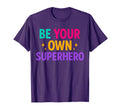 Be Your Own Superhero Motivational T-Shirt - Fun Novelty Design for Adults - T-Shirt, Sweatshirt, Hoodie