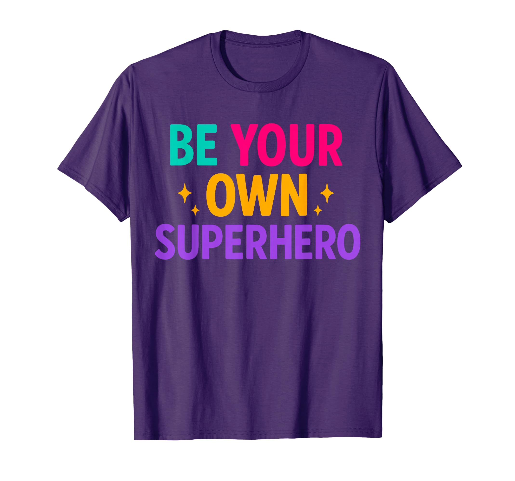 Be Your Own Superhero Motivational T-Shirt - Fun Novelty Design for Adults - T-Shirt, Sweatshirt, Hoodie
