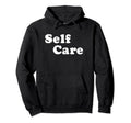 Self Care Hoodie - Graphic Print Unisex - T-Shirt, Sweatshirt, Hoodie