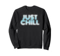 Just Chill Relaxation And Meditation Sweatshirt - Aesthetic Graphic Unisex - T-Shirt, Sweatshirt, Hoodie