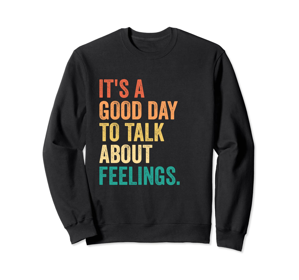 Its Good Day To Talk About Sweatshirt - Novelty Apparel for Adults - T-Shirt, Sweatshirt, Hoodie