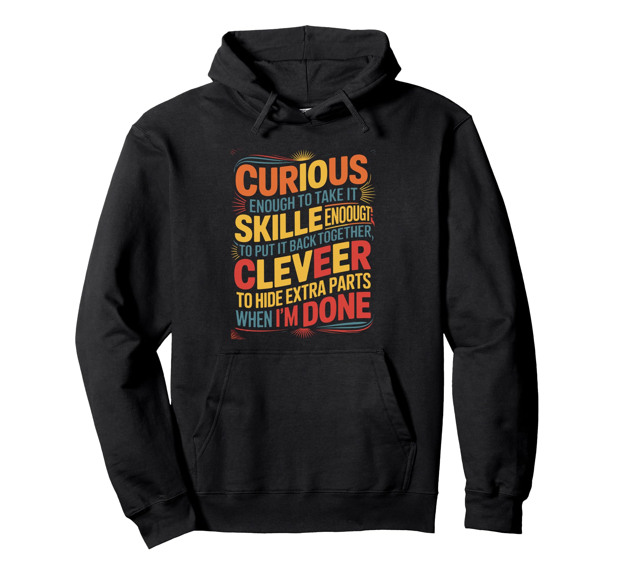 Curious Skilled Clever Mechanic Funny Hoodie - Novelty Apparel Men Women - T-Shirt, Sweatshirt, Hoodie