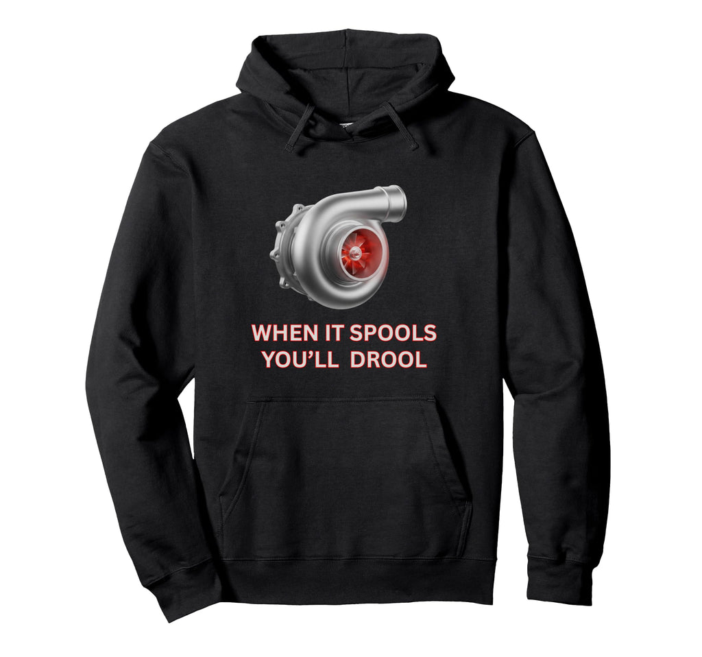 Turbocharger When It Spools Youll Hoodie - Minimalist Print Men Women - T-Shirt, Sweatshirt, Hoodie