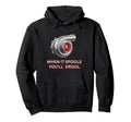 Turbocharger When It Spools Youll Hoodie - Minimalist Print Men Women - T-Shirt, Sweatshirt, Hoodie
