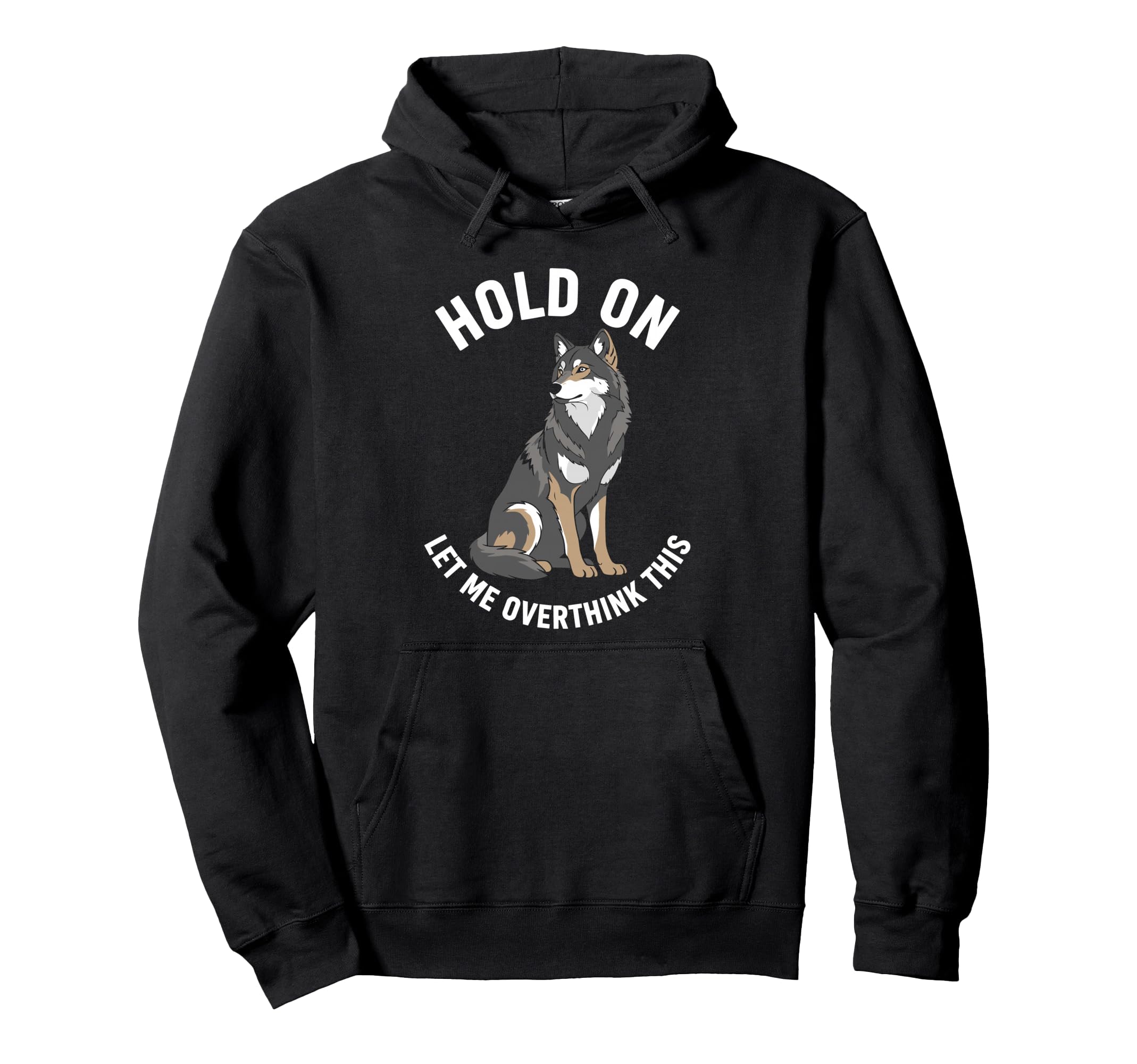 Wolf Overthinker Hold Let Me Hoodie - Streetwear Style for Adults - T-Shirt, Sweatshirt, Hoodie