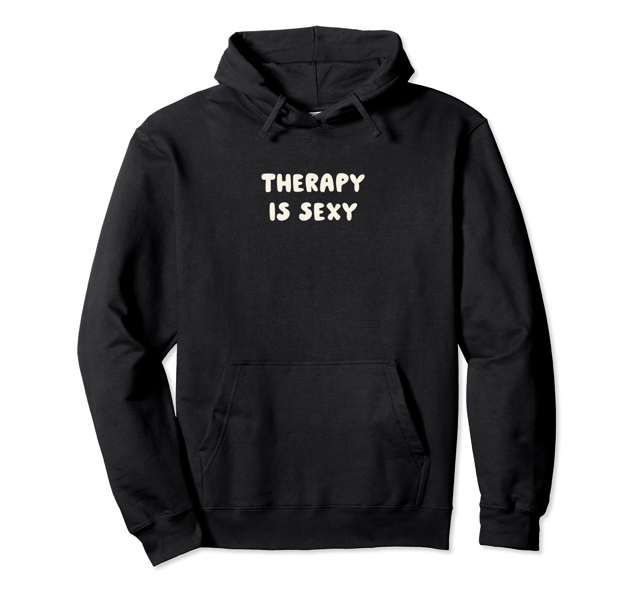 Therapy Is Sexy Mental Health Awareness Hoodie - Fun Novelty Design Unisex - T-Shirt, Sweatshirt, Hoodie