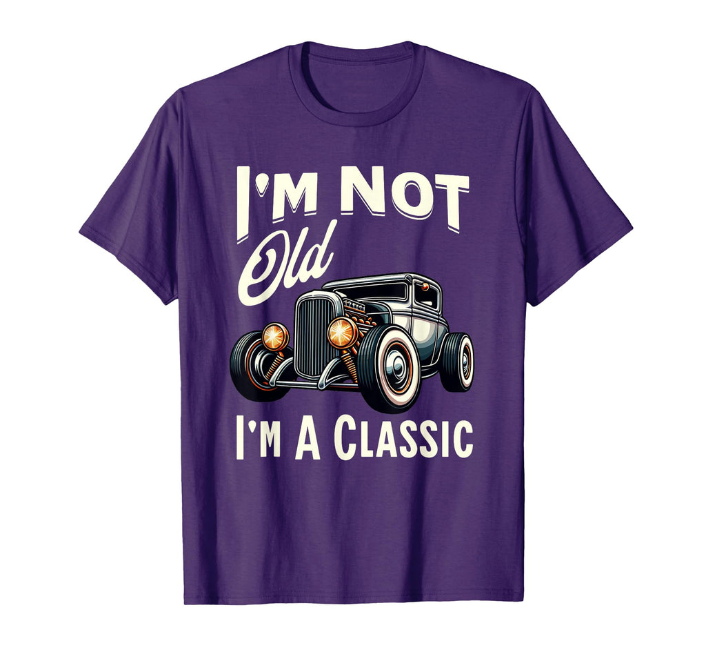 Im Not Old Im Car Hot Rod Dad Grandpa T-Shirt - Aesthetic Graphic Unisex - T-Shirt, Sweatshirt, Hoodie
