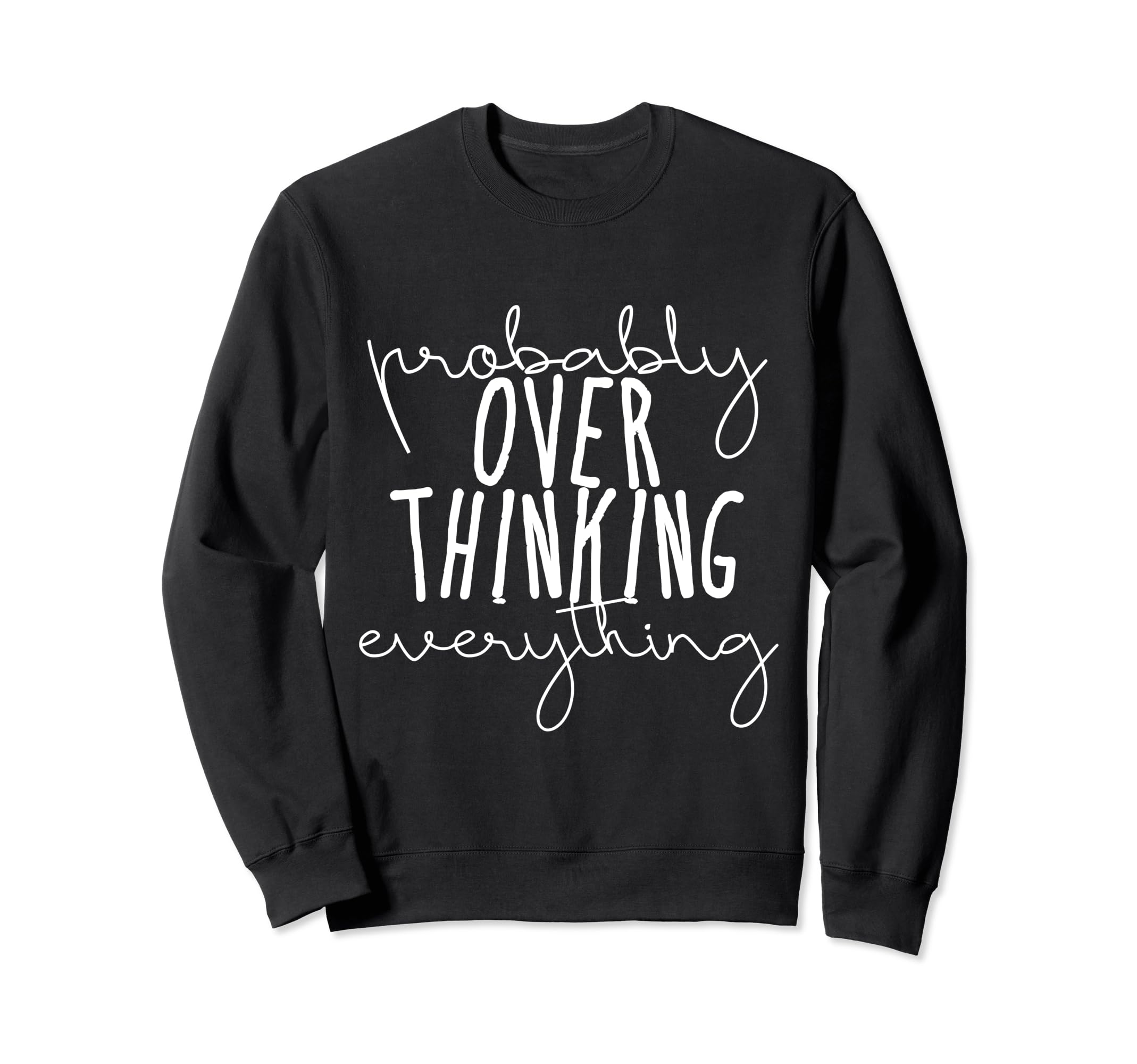 Probably Overthinking Everything Sweatshirt - Streetwear Style for Adults - T-Shirt, Sweatshirt, Hoodie