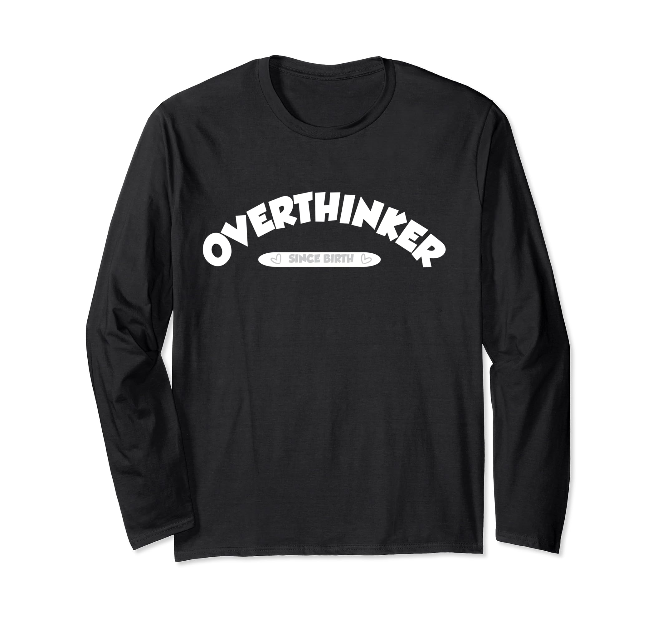 Overthinker T-Shirt - Unique Graphic for Adults - T-Shirt, Sweatshirt, Hoodie