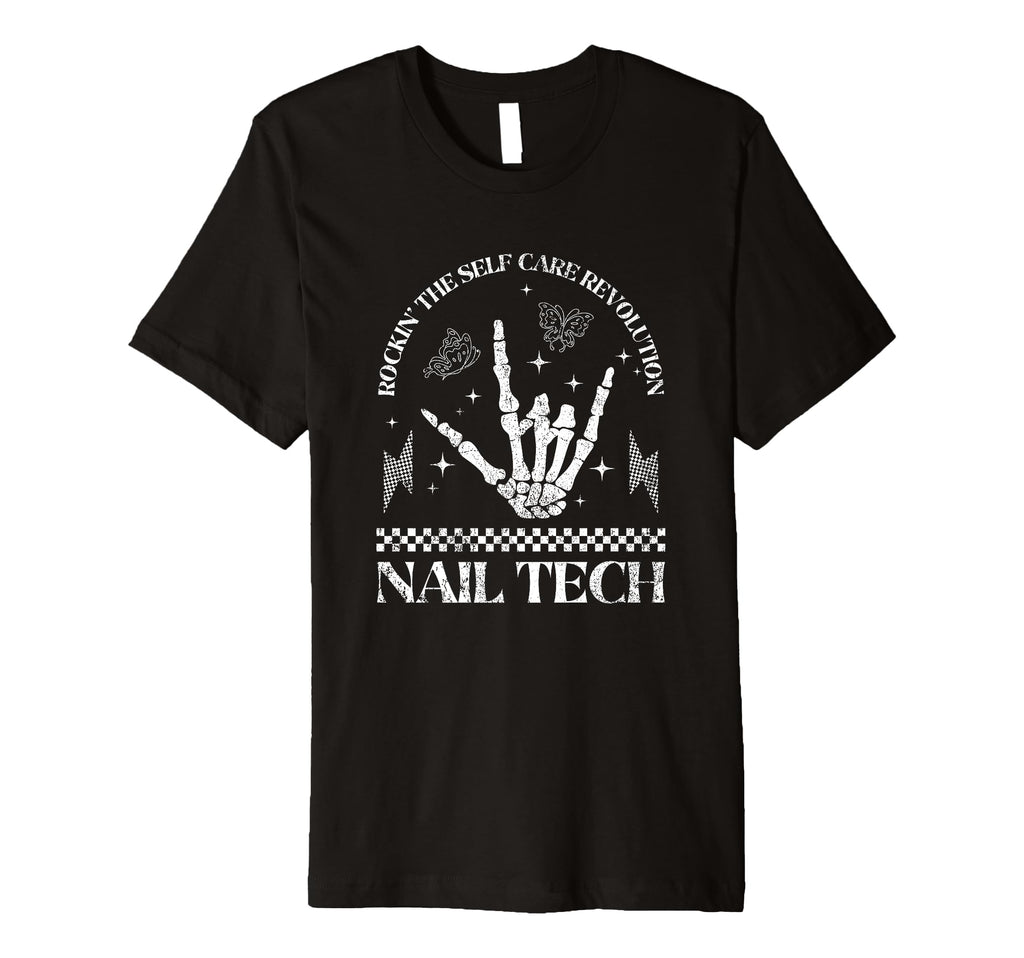 Nail Tech Rockin Self Care T-Shirt - Casual Everyday Wear Unisex - T-Shirt, Sweatshirt, Hoodie