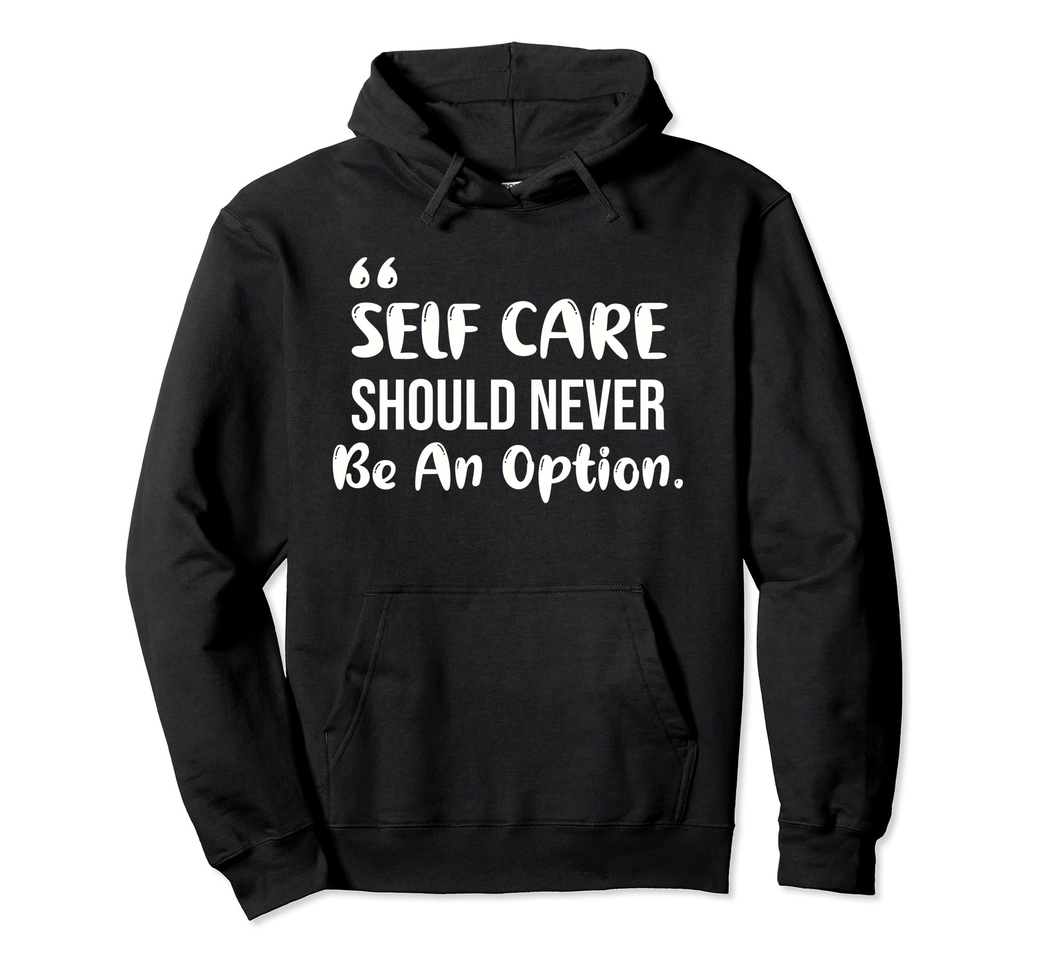 Motivational Self Care Should Never Be Hoodie - Minimalist Print Unisex - T-Shirt, Sweatshirt, Hoodie