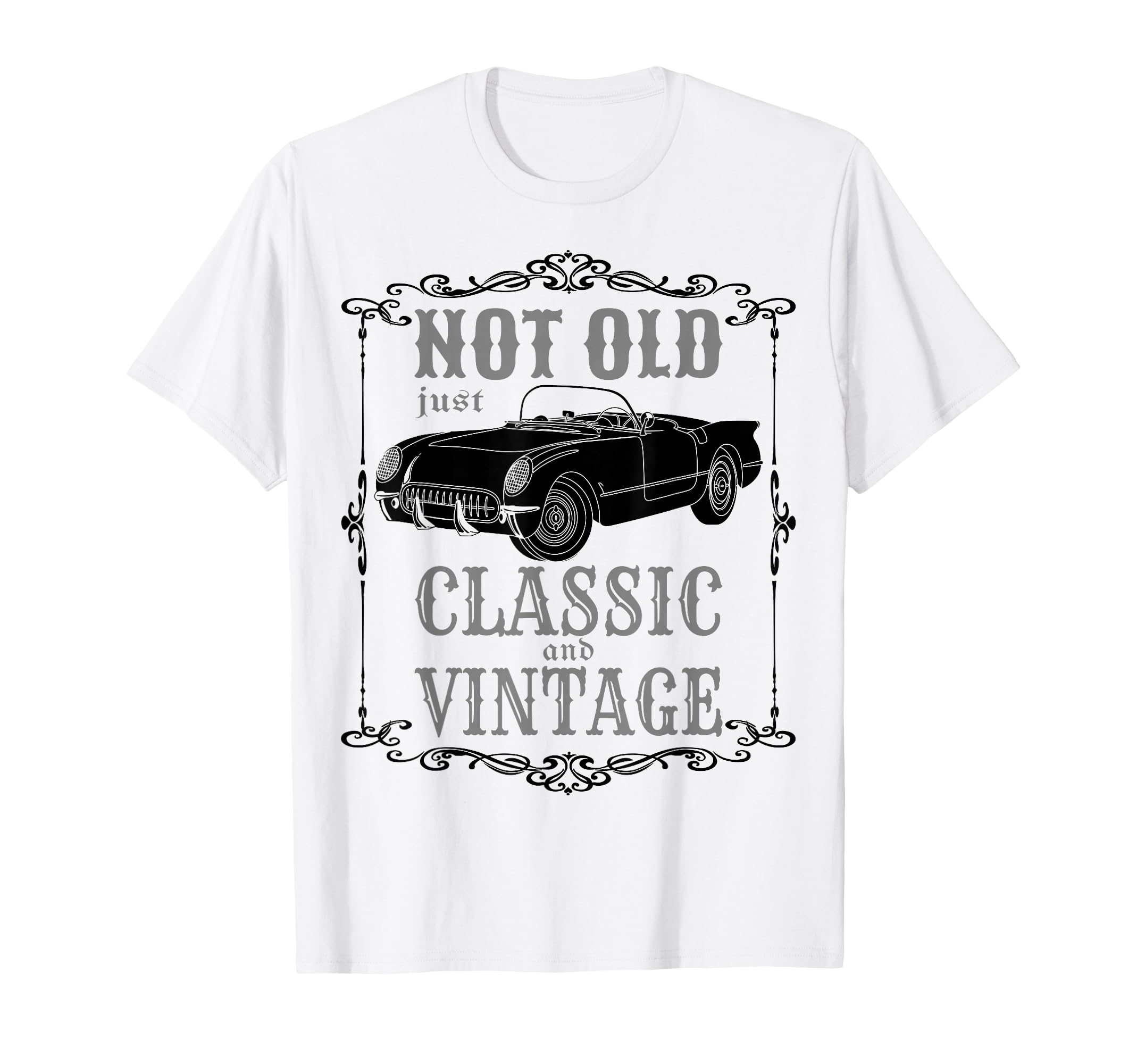 Not Old Just Funny Car Mens Womens T-Shirt - Casual Everyday Wear Unisex - T-Shirt, Sweatshirt, Hoodie