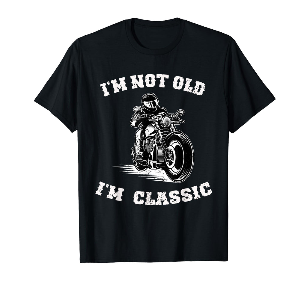 Im Not Old Im Funny Motorcycle Biker T-Shirt - Aesthetic Graphic for Adults - T-Shirt, Sweatshirt, Hoodie