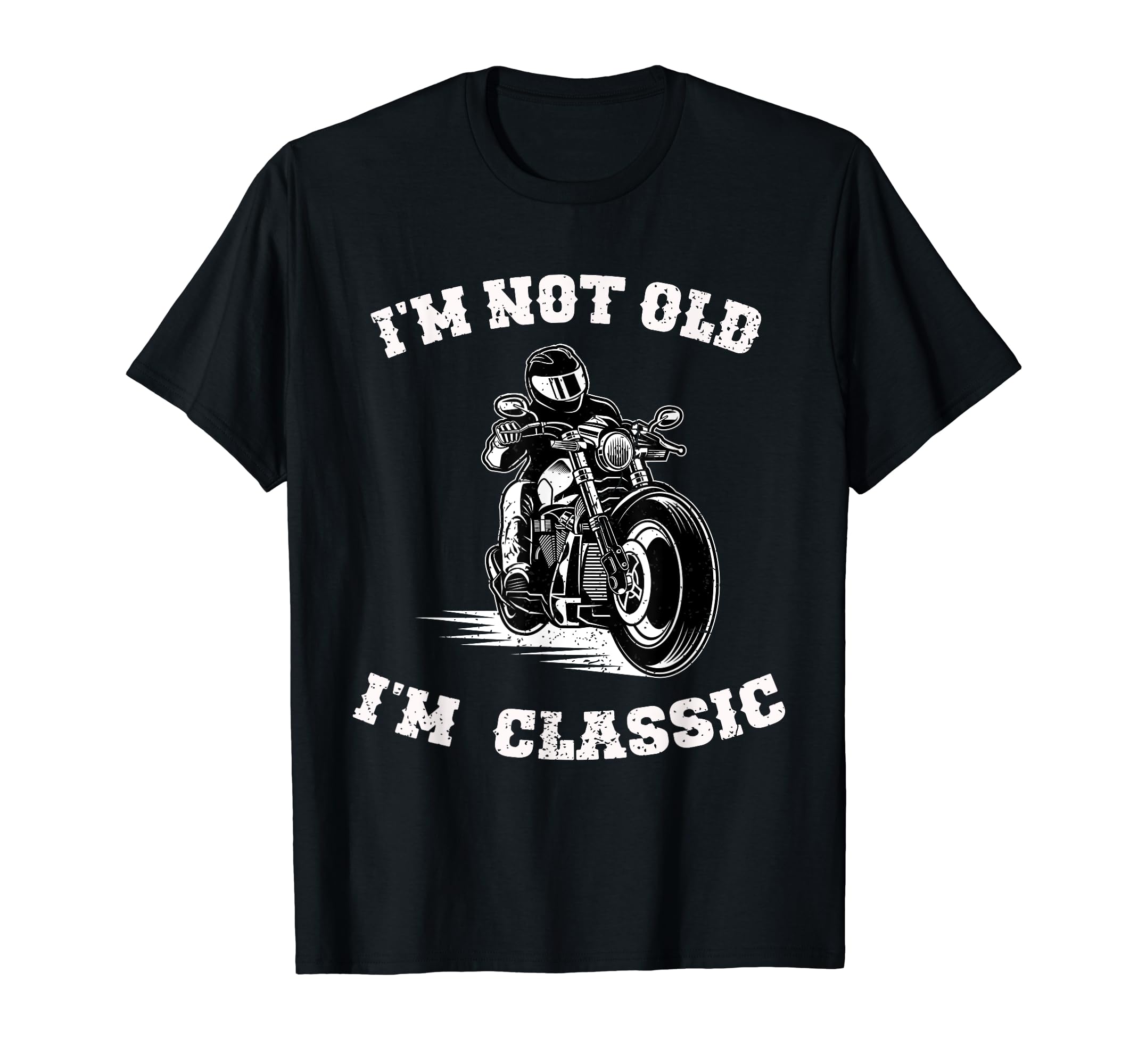 Im Not Old Im Funny Motorcycle Biker T-Shirt - Aesthetic Graphic for Adults - T-Shirt, Sweatshirt, Hoodie