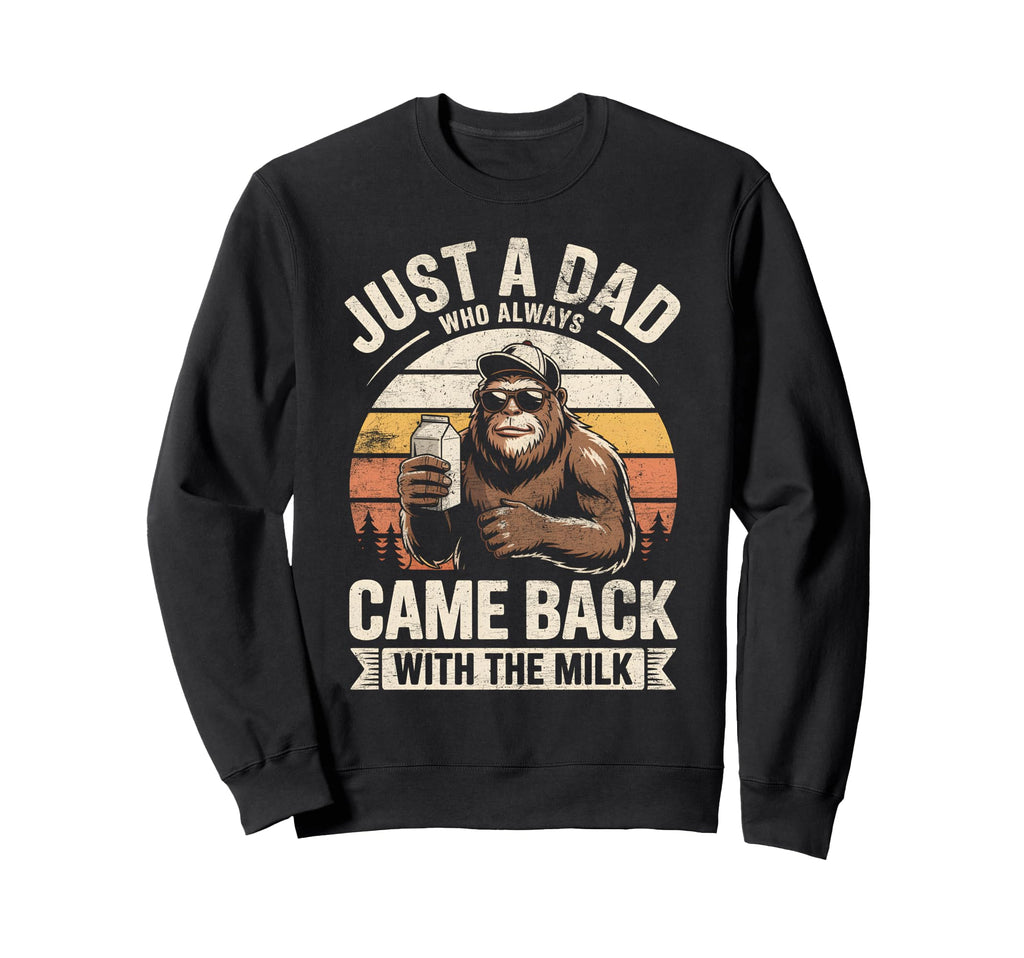 Funny Bigfoot Dad Came Back Milk Sweatshirt - Minimalist Print Unisex - T-Shirt, Sweatshirt, Hoodie