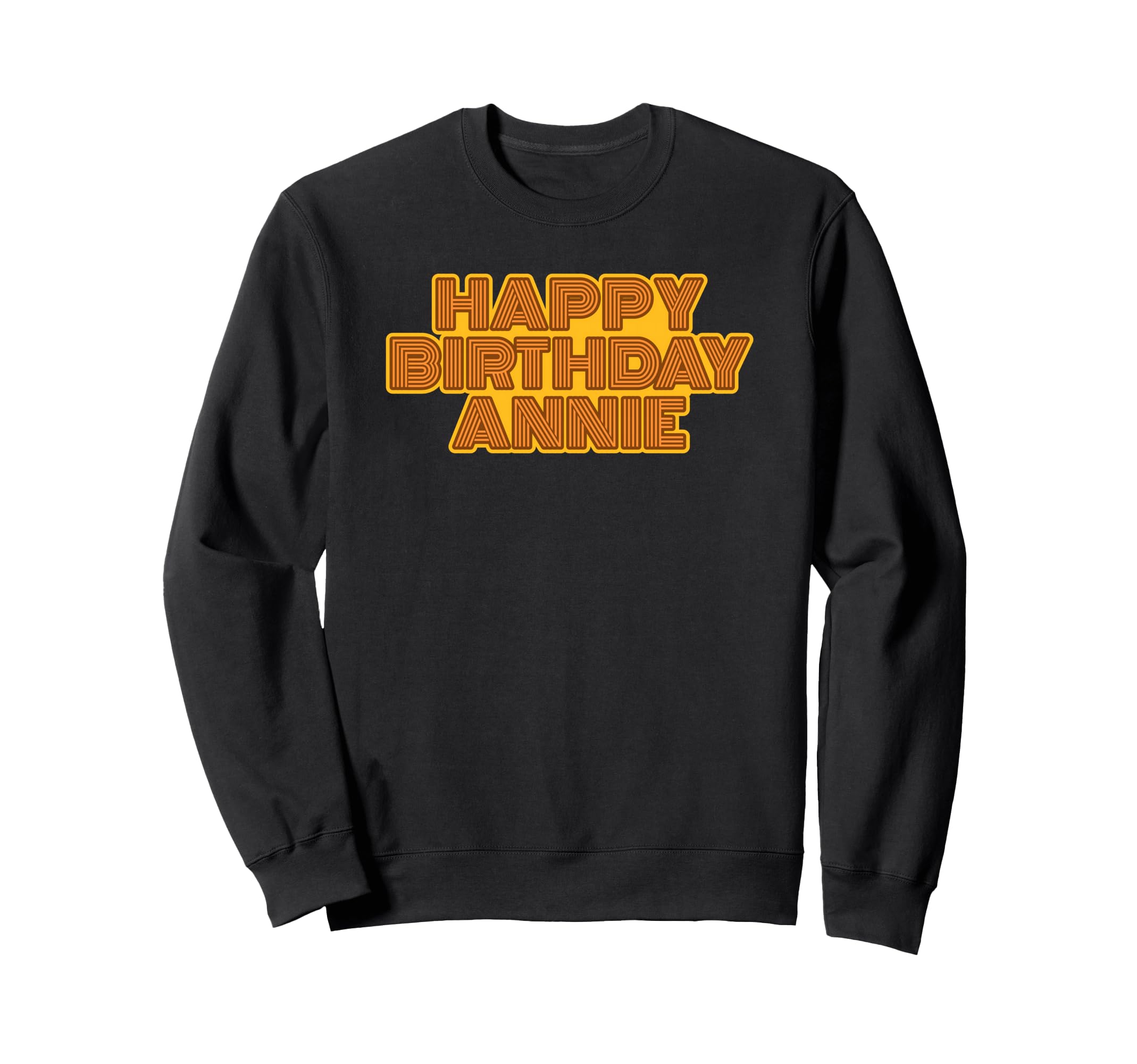 Happy Birthday Annie Personalized Sweatshirt - Trendy Graphic Men Women - T-Shirt, Sweatshirt, Hoodie