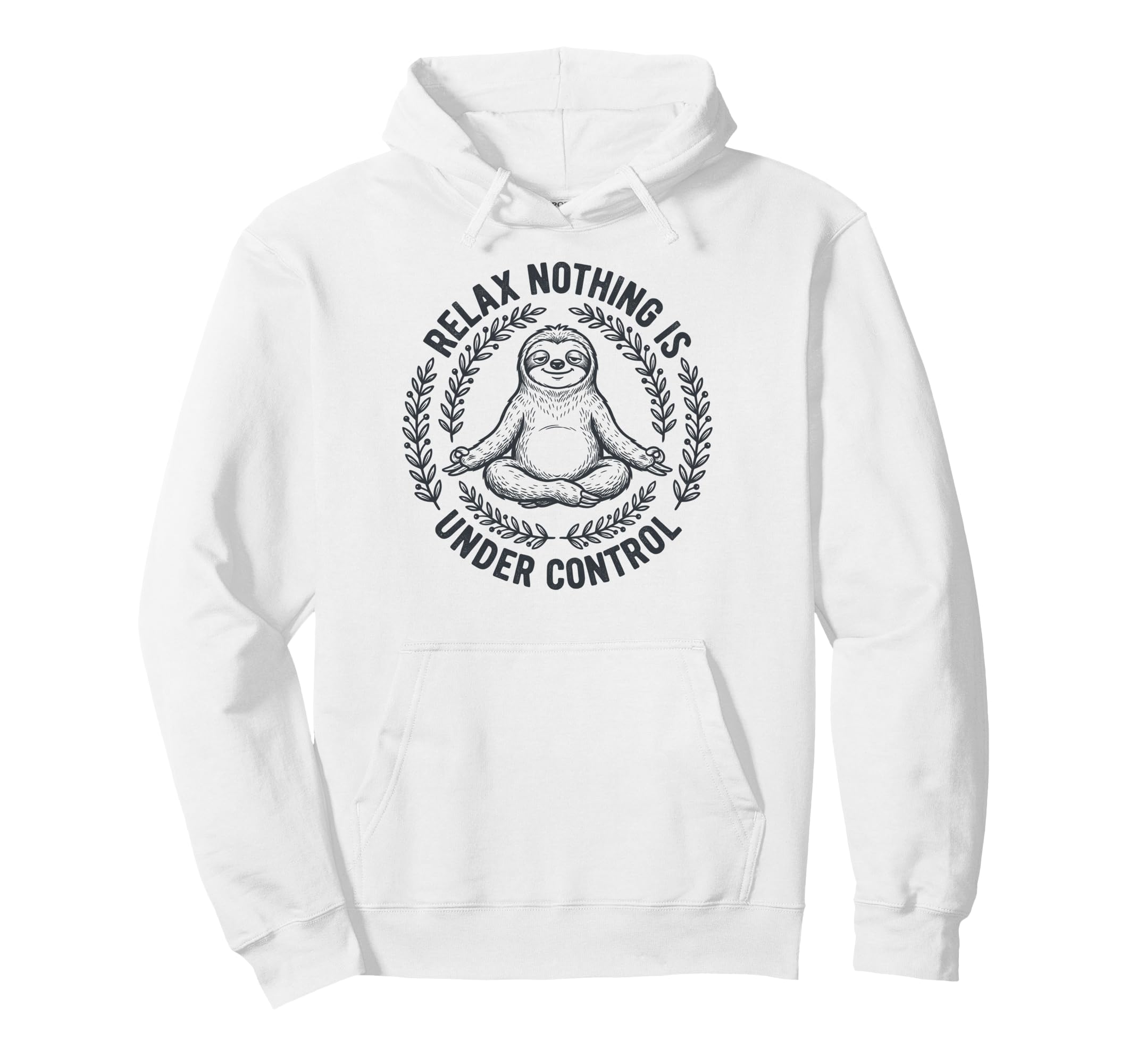 Relax Nothing Is Under Control Yoga Hoodie - Graphic Print for Adults - T-Shirt, Sweatshirt, Hoodie