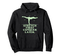 Stretch First Conquer Later Hoodie - Custom Art Print Unisex - T-Shirt, Sweatshirt, Hoodie