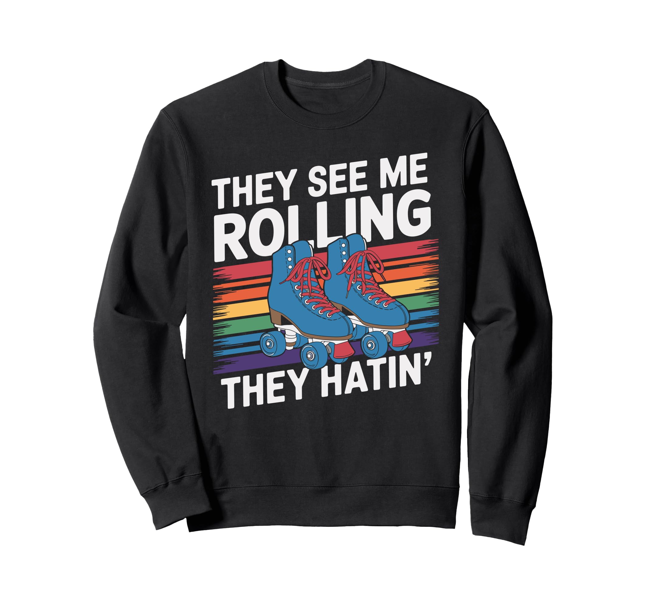 They See Me Rollin They Hatin Sweatshirt - Casual Everyday Wear Unisex - T-Shirt, Sweatshirt, Hoodie