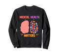 Mental Health Matters Mental Health Sweatshirt - Aesthetic Graphic Unisex - T-Shirt, Sweatshirt, Hoodie