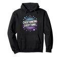 Overthinking Everything Adhd Anxiety Hoodie - Unique Graphic Unisex - T-Shirt, Sweatshirt, Hoodie