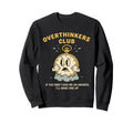 Overthinkers Club Watch Funny Sweatshirt - Custom Art Print Unisex - T-Shirt, Sweatshirt, Hoodie