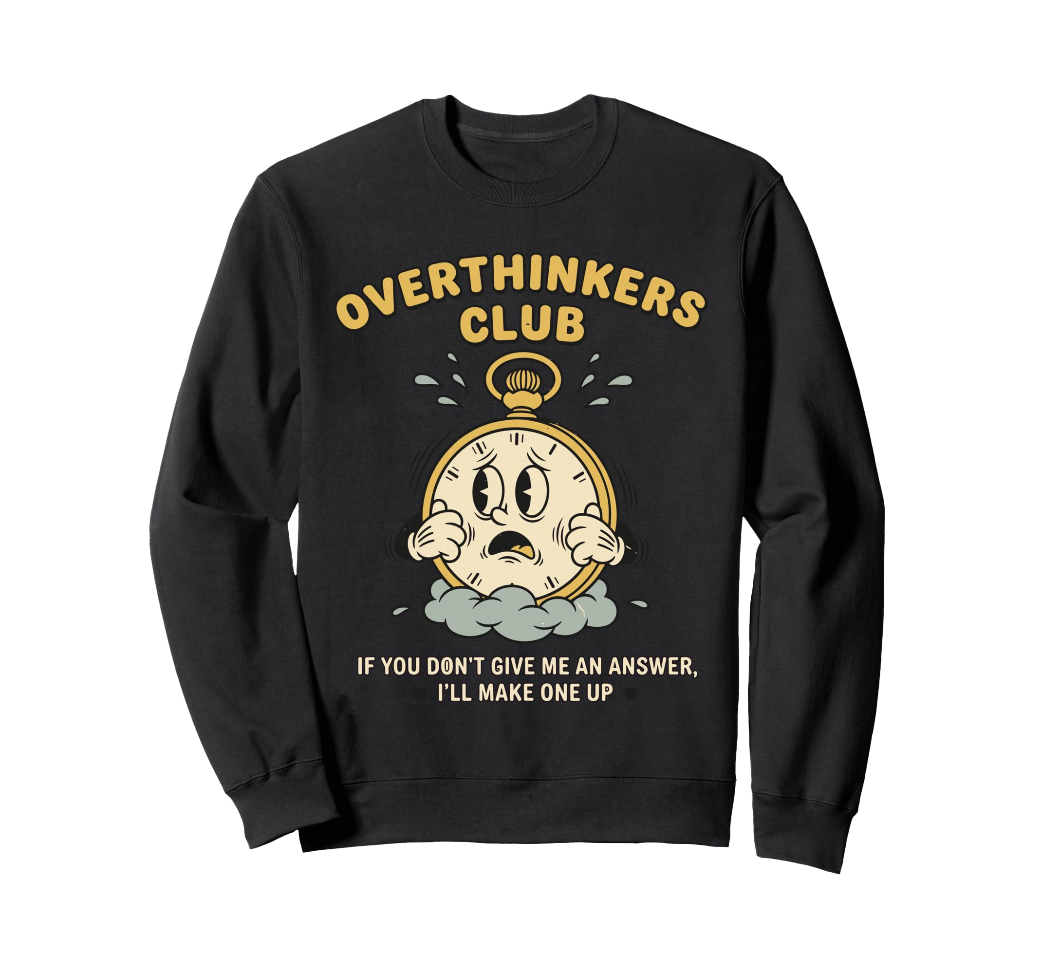 Overthinkers Club Watch Funny Sweatshirt - Custom Art Print Unisex - T-Shirt, Sweatshirt, Hoodie