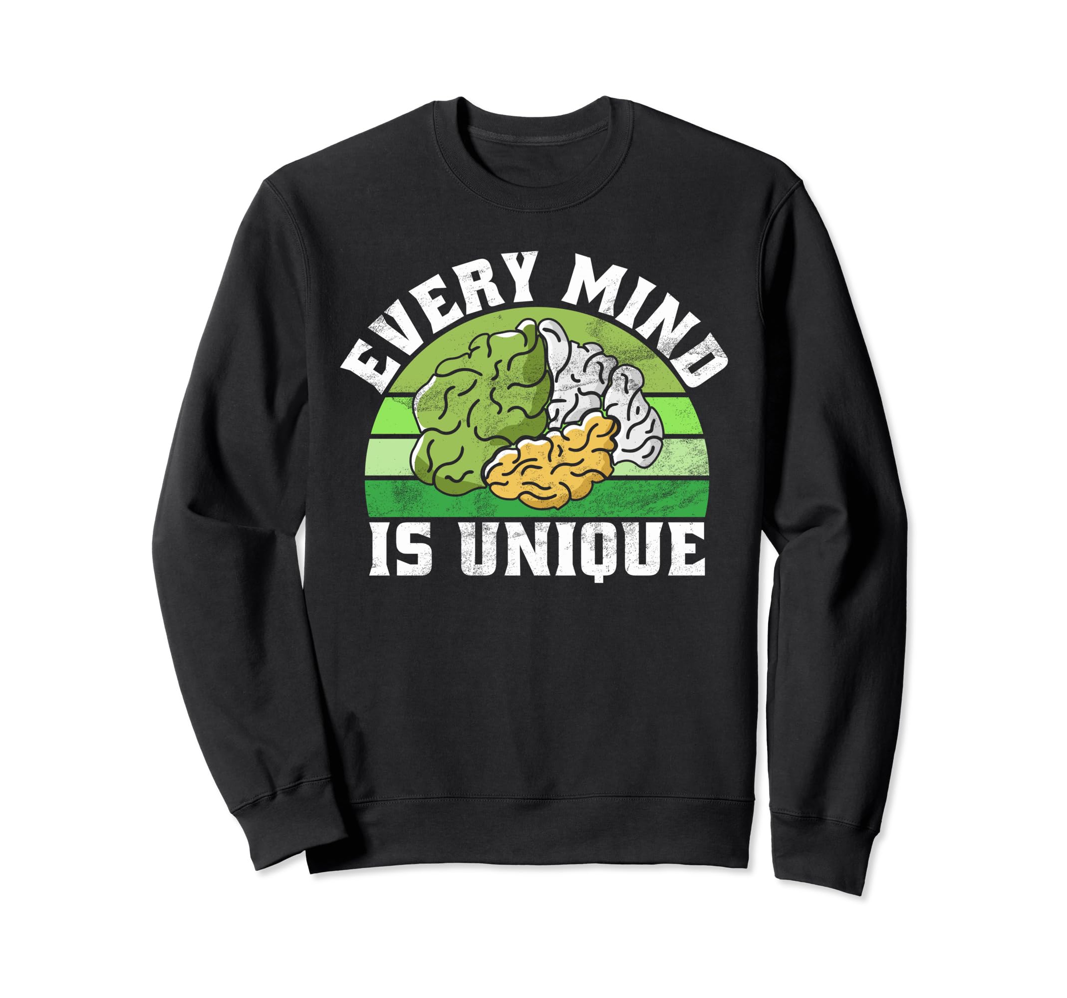Every Mind Is Unique Mental Health Sweatshirt - Casual Everyday Wear Unisex - T-Shirt, Sweatshirt, Hoodie