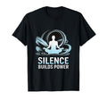 Silence Builds Power Mindfulness T-Shirt - Custom Art Print Unisex - T-Shirt, Sweatshirt, Hoodie