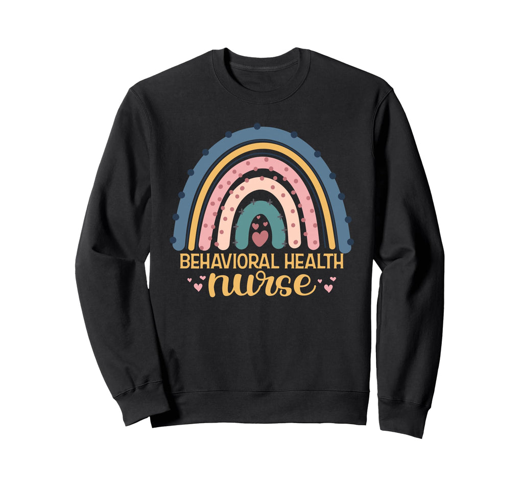 Behavioral Health Nurse Rainbow Sweatshirt - Unique Graphic Men Women - T-Shirt, Sweatshirt, Hoodie