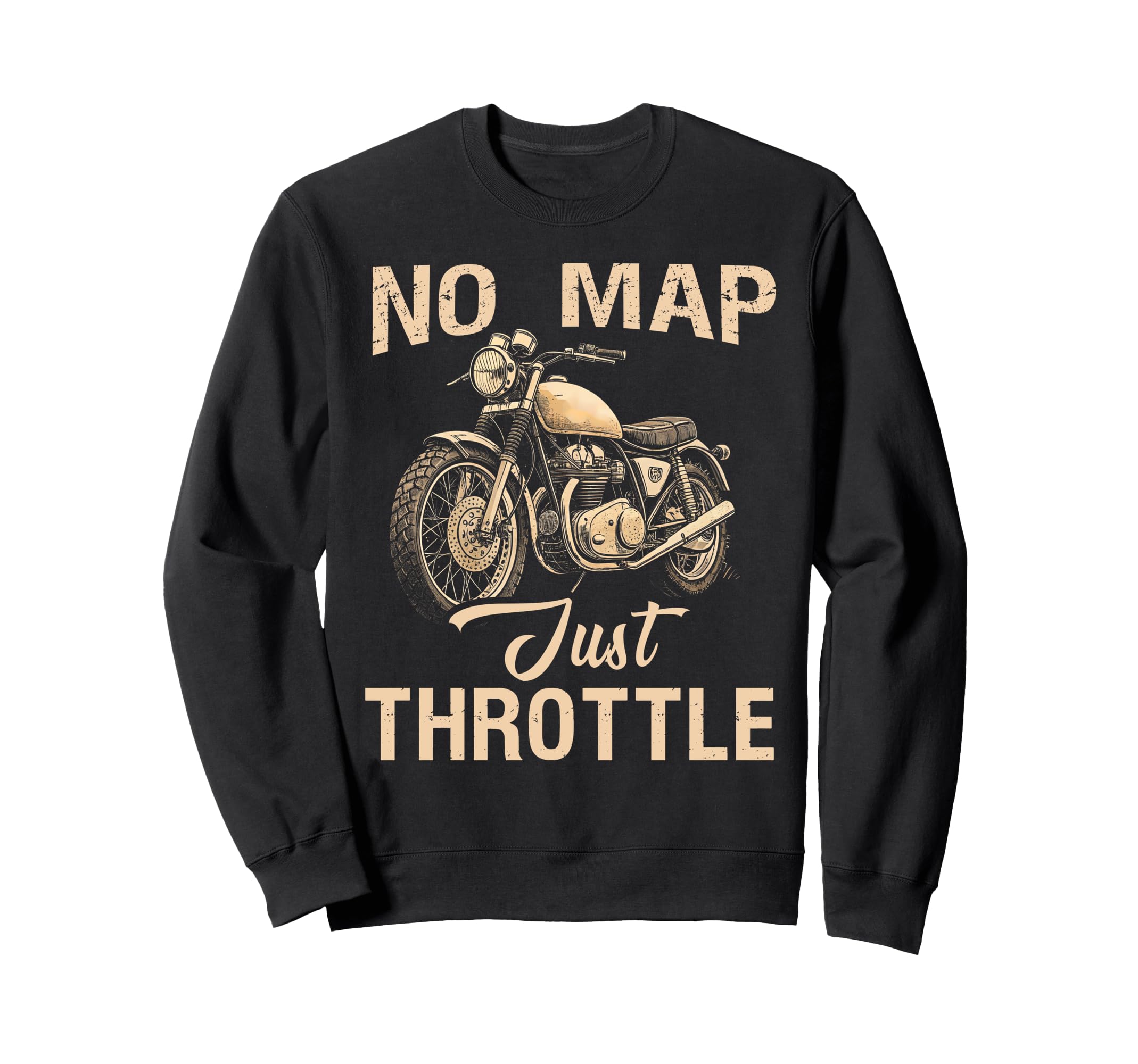 No Map Just Throttle Funny Sweatshirt - Fun Novelty Design for Adults - T-Shirt, Sweatshirt, Hoodie