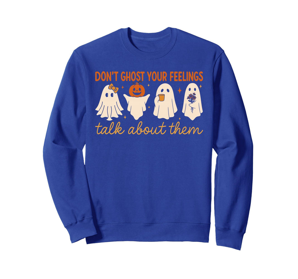 Dont Ghost Your Feelings Ghost Sweatshirt - Trendy Graphic for Adults - T-Shirt, Sweatshirt, Hoodie