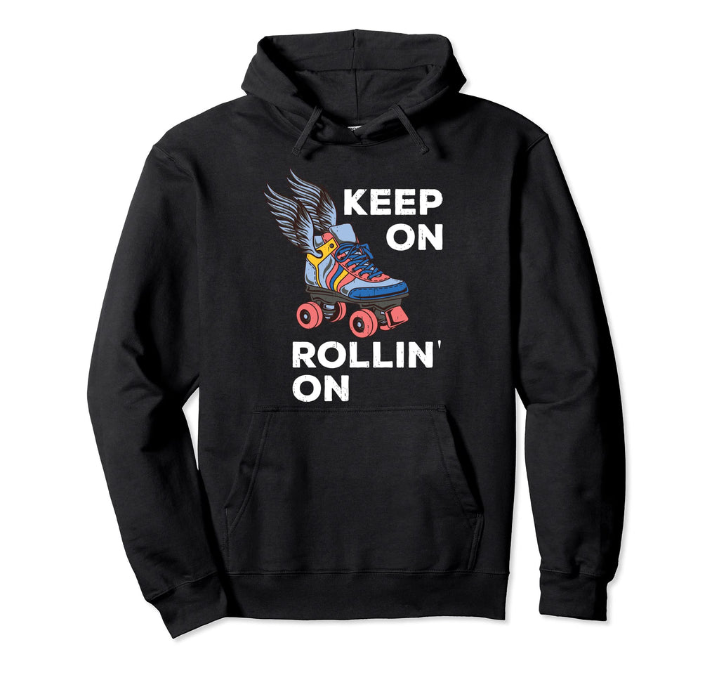 Roller Skating Derby Keep Rollin Hoodie - Custom Art Print for Adults - T-Shirt, Sweatshirt, Hoodie
