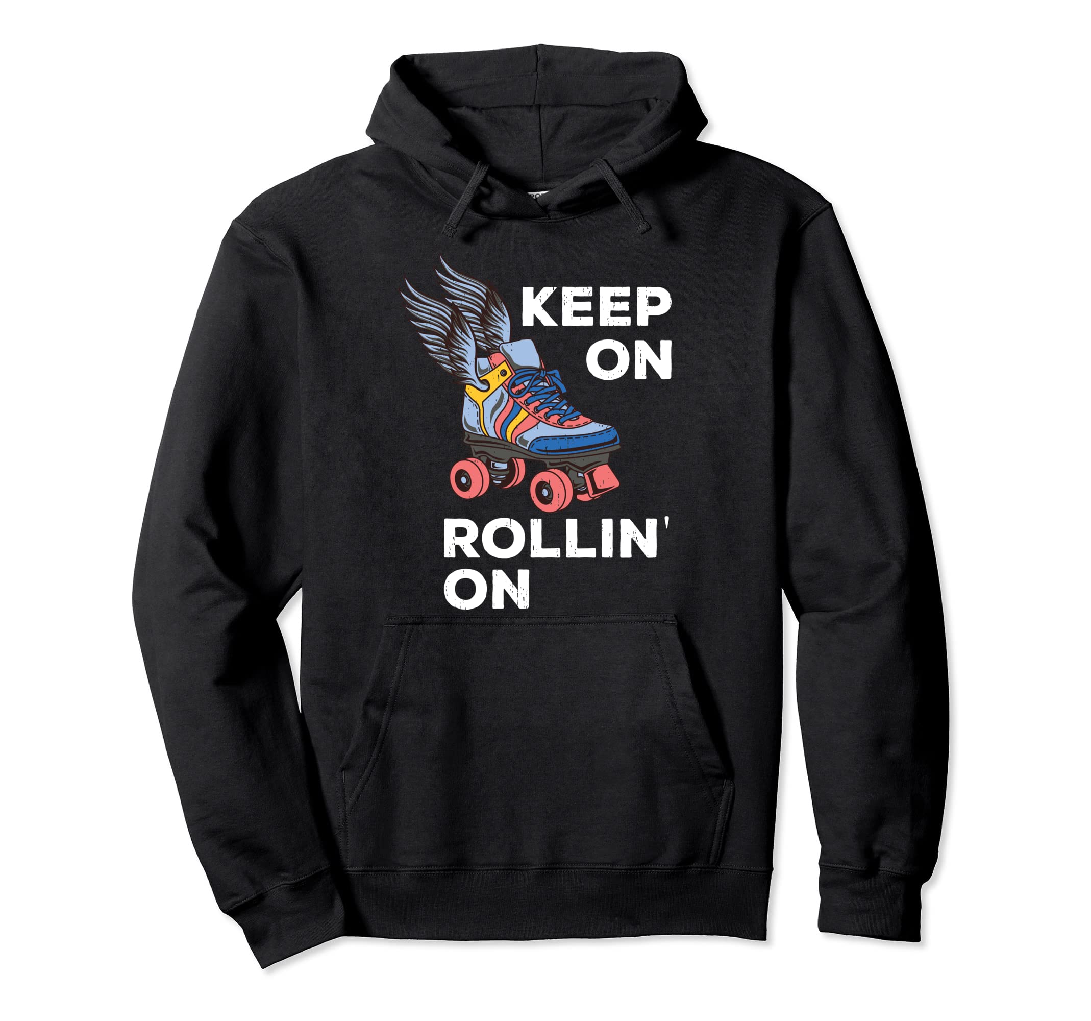 Roller Skating Derby Keep Rollin Hoodie - Custom Art Print for Adults - T-Shirt, Sweatshirt, Hoodie