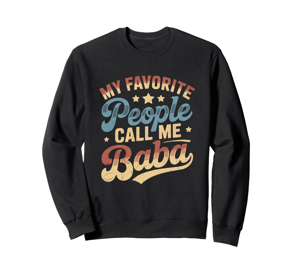 My Favorite People Call Me Baba Sweatshirt - Graphic Print Men Women - T-Shirt, Sweatshirt, Hoodie