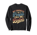 My Favorite People Call Me Baba Sweatshirt - Graphic Print Men Women - T-Shirt, Sweatshirt, Hoodie