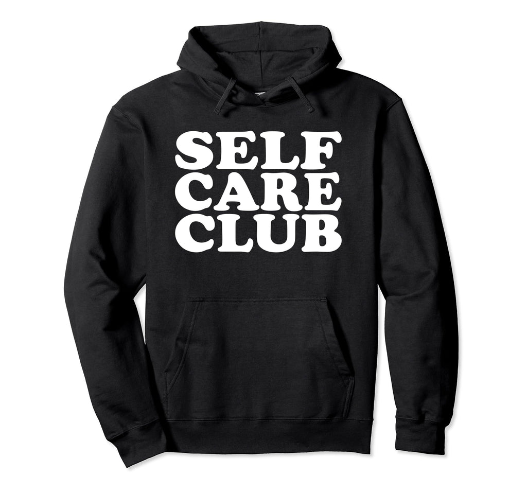 Self Care Club Empowerment Hoodie - Fun Novelty Design for Adults - T-Shirt, Sweatshirt, Hoodie